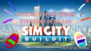 Joyeuse F&ecirc;te de P&acirc;ques sur SimCity Buildit !! &Eacute;V&Eacute;NEMENT SP&Eacute;CIAL !! / SimCity Buildit #3