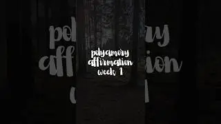 Polyamory Affirmations - Week 1 #nonmonogamy