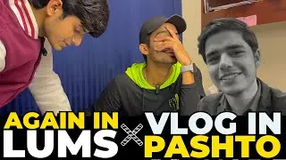 Aik baar phir LUMS | Vlog In Pashto Language😂 Vlog after a Long Break