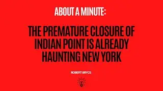 The premature closure of Indian Point is already haunting New York
