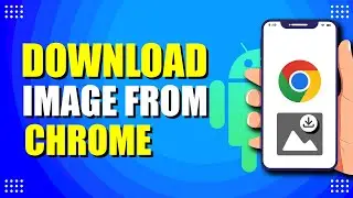 Как загрузить изображения из Chrome на Android (быстро и просто)