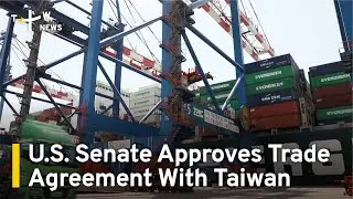 U.S. Senate Approves Trade Agreement With Taiwan | TaiwanPlus News