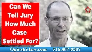 If Your Case Settles During Trial Can We Tell Jury How Much Case Settled For?