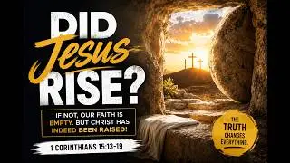 Did Jesus Really Rise From the Dead? - 1 Corinthians 15 (Audio Sermon)