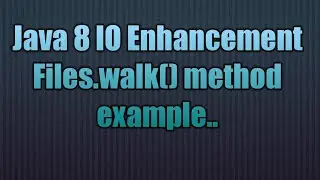 Java 8 IO Enhancement Files.walk() method
