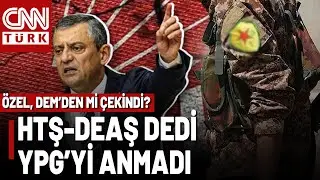 DEM Parti'nin Yanında YPG Diyemedi! Özel'in Suriye Sözleri Tartışmalara Yol Açtı