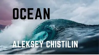 Ocean by Aleksey Chistilin - Uplifting, Love, Hopeful, Serious, Dramatic, Sad, Exciting, Cinematic
