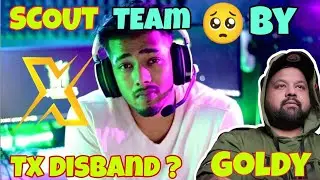 TX Disband 🤯 | Scout Team Disband 😬 | Gill Left Tx | Goldy Bhai Explain Tx | #trending #shorts
