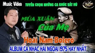 MÙA XUÂN CỦA MẸ✨LK Nhạc BOLERO GÂY NGHIỆN ➤ Giọng Ca HOÀI NAM HAY ĐỘC LẠ - HAY NHẤT 2026