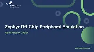 Эмуляция периферийных устройств Zephyr Off-Chip &mdash; Аарон Мэсси, Google