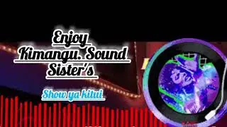 Kimangu sisters sound 💥💥💥💥💥💥
