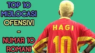Istoria Fotbalului - TOP 10 Mijlocasi Ofensivi (Numar 10) Romani