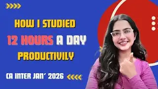 HOW I STUDIED 12 HOURS A DAY| CA INTERMEDIATE 2026 🎯