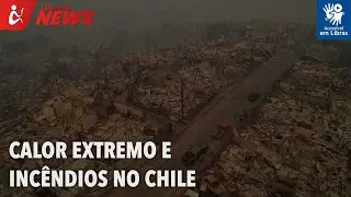 Calor extremo e inc&ecirc;ndios no Chile (Libras)