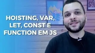 Hoisting, var, let, const e function em Javascript