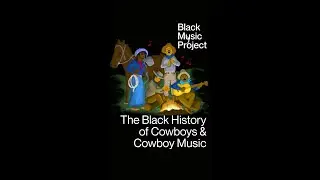 The Black History of Cowboys & Cowboy Music - 4 min