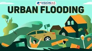 Urban Flooding | Current Review for UPSC Civil Services Exam