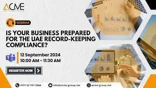 IS YOUR BUSINESS PREPARED FOR THE UAE RECORD-KEEPING COMPLIANCE? | Corporate Tax | ACME Group