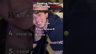 Ranking The Best Girls Getting Rejected