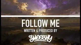 Smooshy &ndash; Follow Me | Uplifting Trance, Classical Trance, EDM, Cinematic Journey Vibes