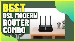 Top 5 Best DSL Modern Router Combo (2022)