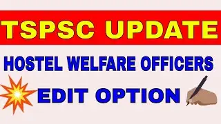 TSPSC LATEST UPDATE | HOSTEL WELFARE OFFICER IN TRIBAL DEPARTMENT edit option