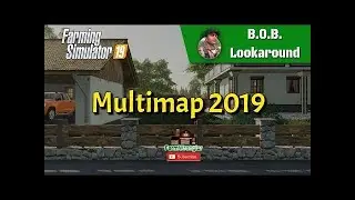 B.O.B. Lookaround - Multimap 2019 - Farming Simulator 19