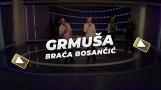 Braća Bosančić - Grmuša
