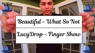 Beautiful - What So Not | Gloving Finger Show | LucyDrop
