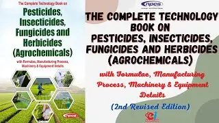 The Complete Technology Book on Pesticides, Insecticides, Fungicides and Herbicides 2nd Revised Edtn