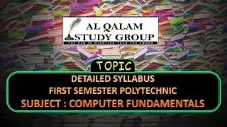 DETAILED SYLLABUS : FIRST SEMESTER POLYTECHNIC : SUBJECT - COMPUTER FUNDAMENTALS'