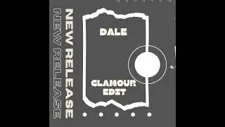 Dale - Clamour (Edit)