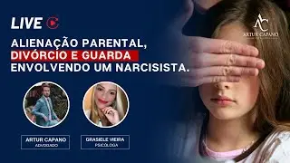 LIVE - Aliena&ccedil;&atilde;o parental, div&oacute;rcio e guarda envolvendo um narcisista