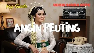 ANGIN PEUTING 🌬️ Remix Sunda Hype 2025 | Pop Sunda Full Bass Jedag Jedug No Iklan
