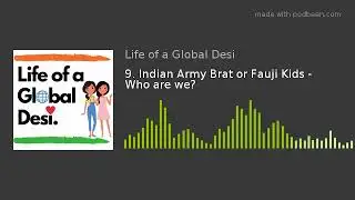 9. Indian Army Brat or Fauji Kids - Who are we?