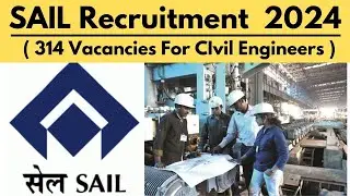 SAIL Recruitment 2024 | Apply 314 Civil Engineering Post | Govt Job For Civil Engineers | Sail Jobs