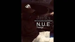JayR3 - N.U.E Freestyle