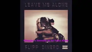 Flipp Dinero - Leave Me Alone Chopped n Screwed by DJ Texuz Game