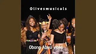 Obong Abasi Vibes