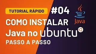 Como instalar Java no Ubuntu passo a passo | Tutorial R&aacute;pido #04