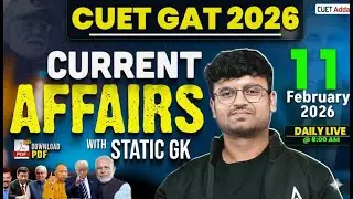 11 Feb 2026 Daily Current Affairs for CUET GAT 2026 | Important Static GK | Daily Current Affairs