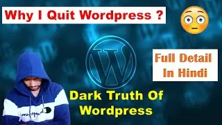Why I Quit Blogging ? Dark Truth Of Wordpress 😈