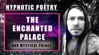 Hypnotic Poetry: The Enchanted Palace & the Mystic Prince | Converasational Hypnosis