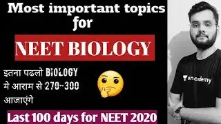 MOST IMPORTANT TOPICS OF BIOLOGY FOR NEET 2020 TO SCORE 300+ IN LAST 100 DAYS