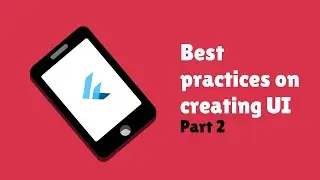 Making Flutter UI: Best Practices (Part 2)
