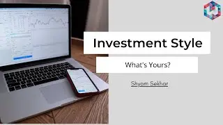 Investment Style, What's yours? | Which Investing Style Is Right for You? | Shyam Sekhar