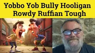 😎 Yobbo Yob Bully Hooligan Rowdy Ruffian Tough Meaning Yobbo Yob Bully Hooligan Rowdy Ruffian Tough