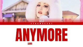 SOMI - Anymore (Color Coded Lyrics)