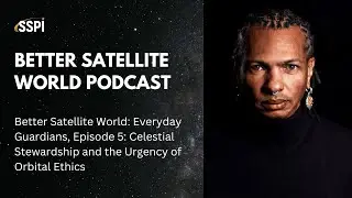 Better Satellite World: Everyday Guardians &ndash; Celestial Stewardship and the Urgency of...