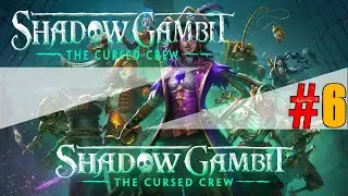 Shadow Gambit: The Cursed Crew Full Game Walkthrough No Commentary part 6